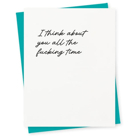 I Think About You All The Fucking Time Letterpress Greeting Card 417 Press