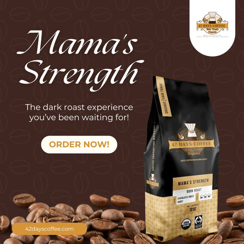 Mama's Strength - Premium Organic Dark Roast Coffee