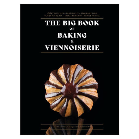 Baking & Viennoiserie Mastery Book The Big Book of Baking & Viennoiserie